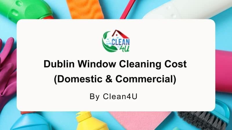Dublin Window Cleaning Cost (Domestic & Commercial)