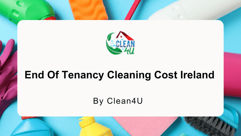End Of Tenancy Cleaning Cost Ireland
