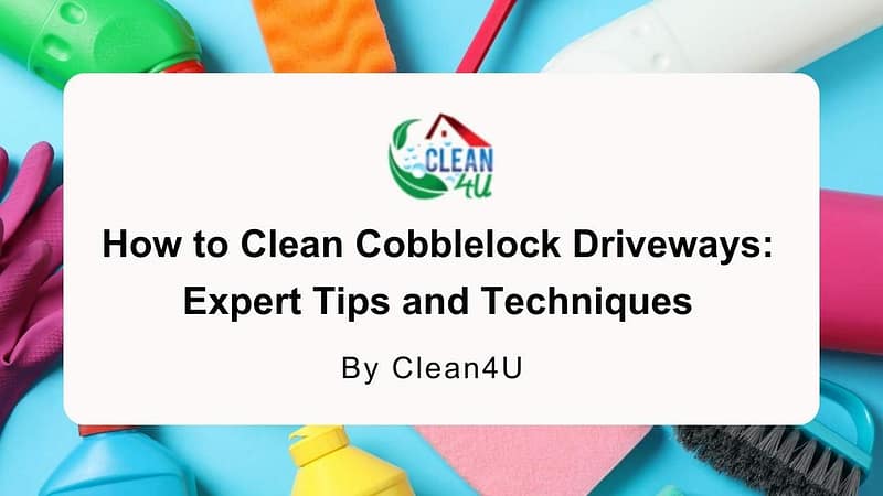 How to Clean Cobblelock Driveways: Expert Tips and Techniques