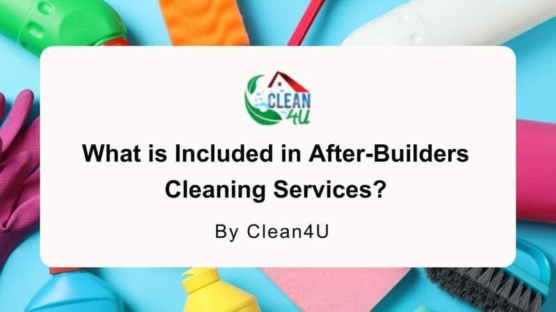 What is Included in After-Builders Cleaning Services?